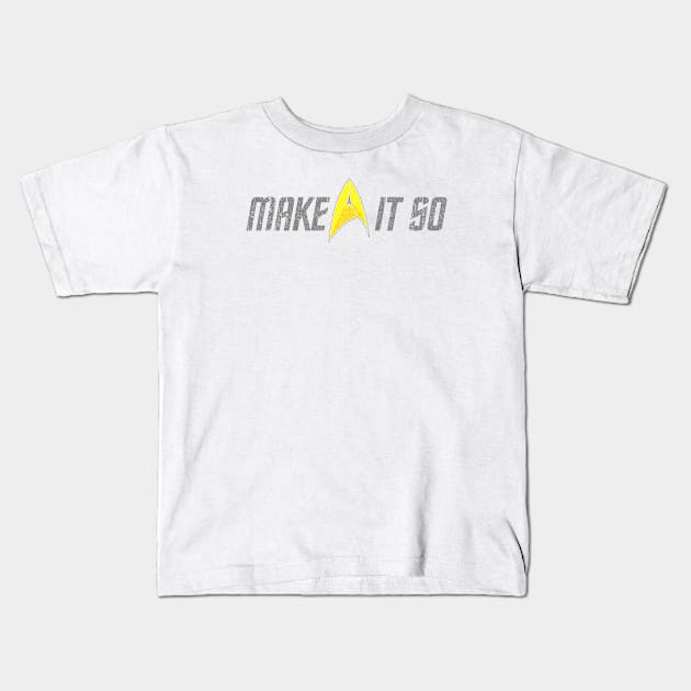 Make It So (Variant) Kids T-Shirt by huckblade